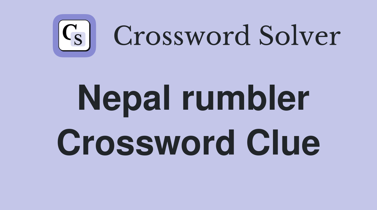 Nepal rumbler Crossword Clue