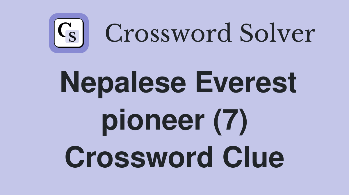Nepalese Everest pioneer (7) Crossword Clue