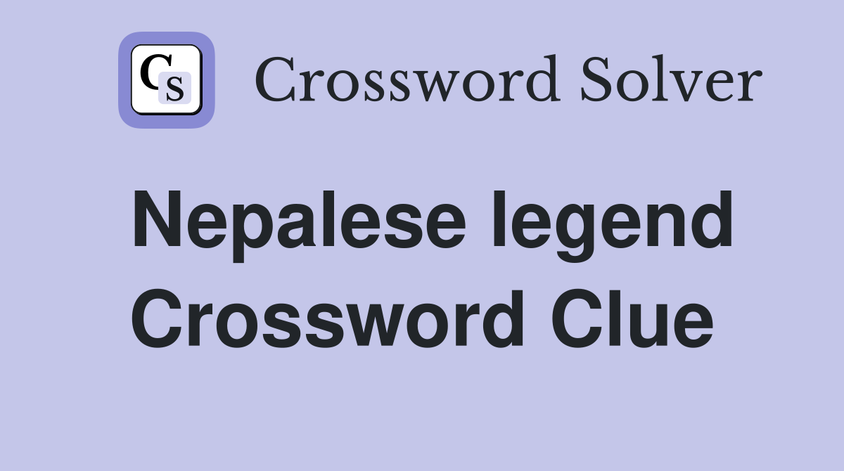 Nepalese legend Crossword Clue