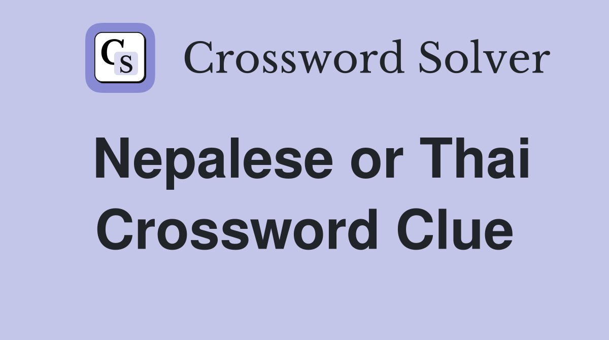 Nepalese or Thai Crossword Clue