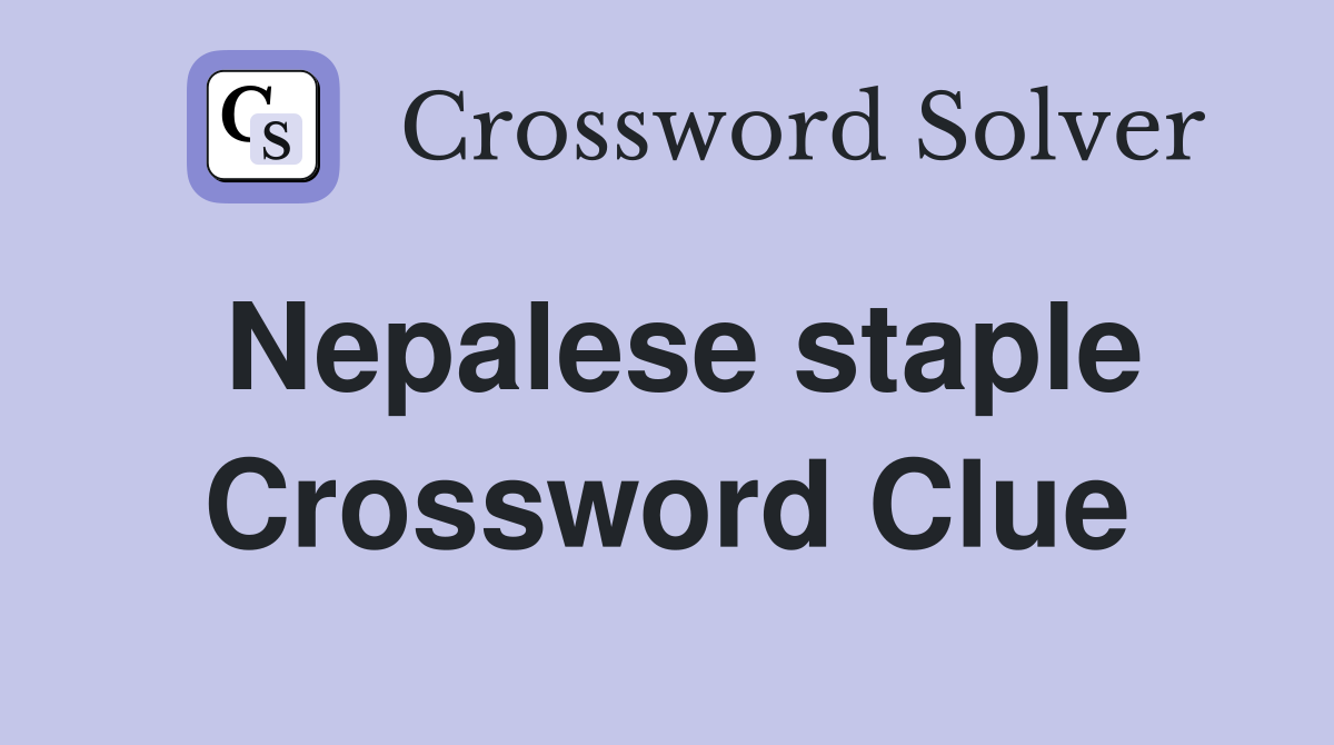 Nepalese staple Crossword Clue