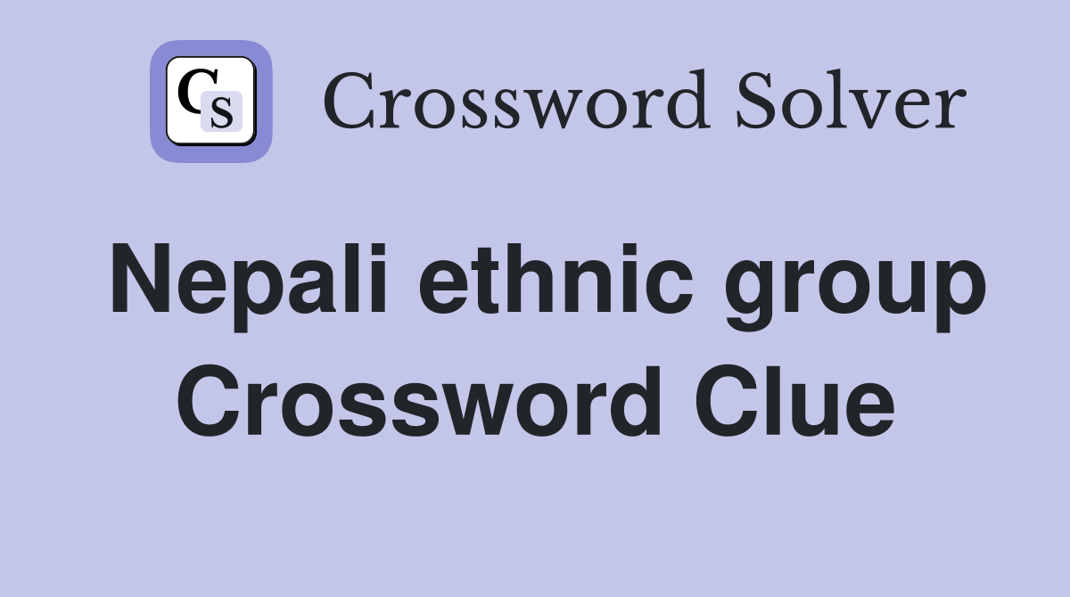 Nepali ethnic group Crossword Clue