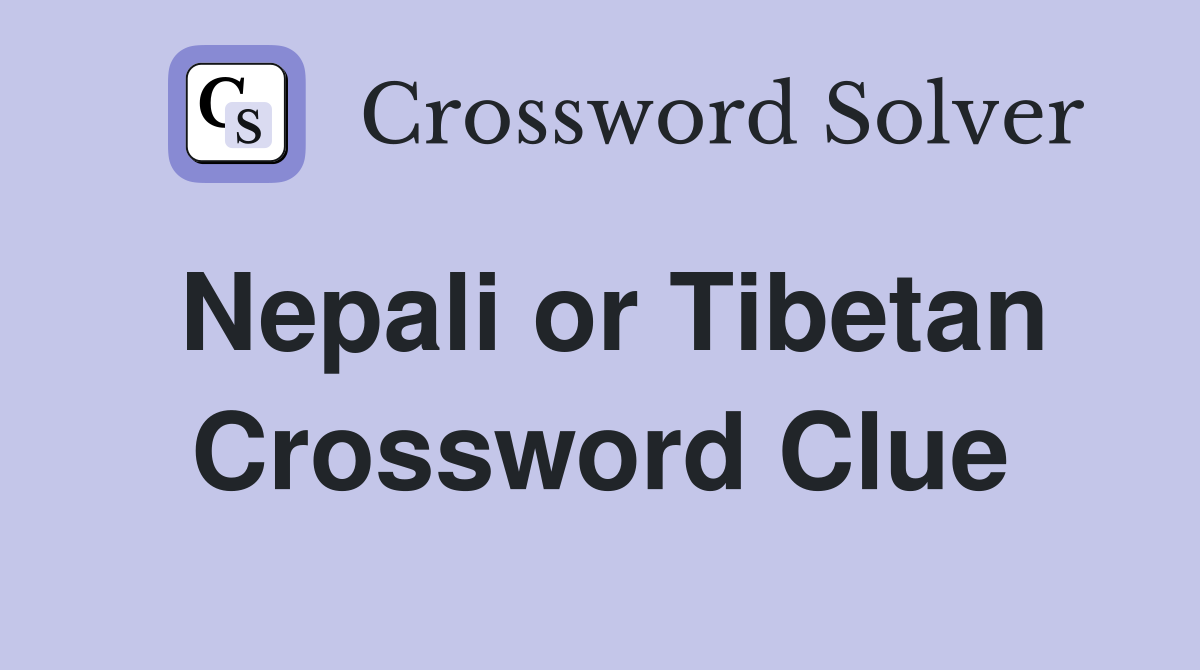 Nepali or Tibetan Crossword Clue