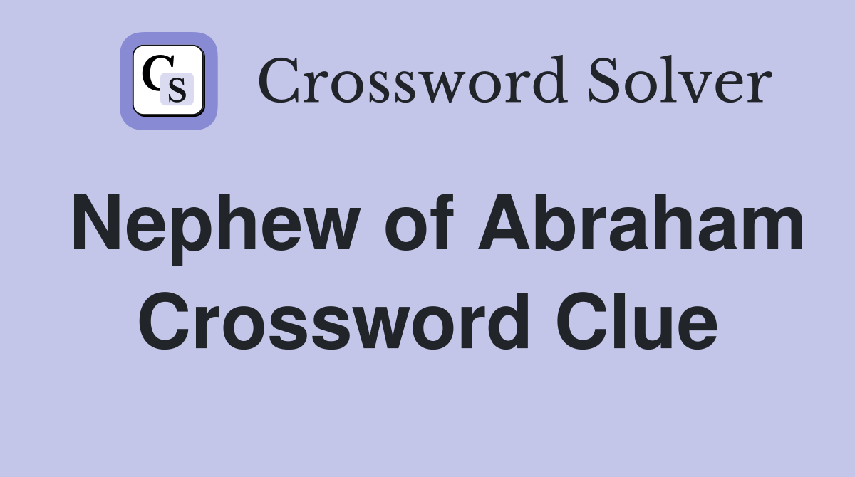 Nephew of Abraham Crossword Clue