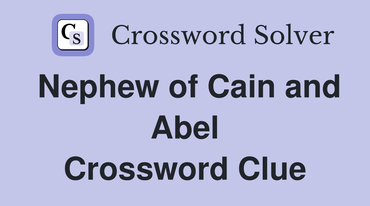 Nephew of Cain and Abel Crossword Clue