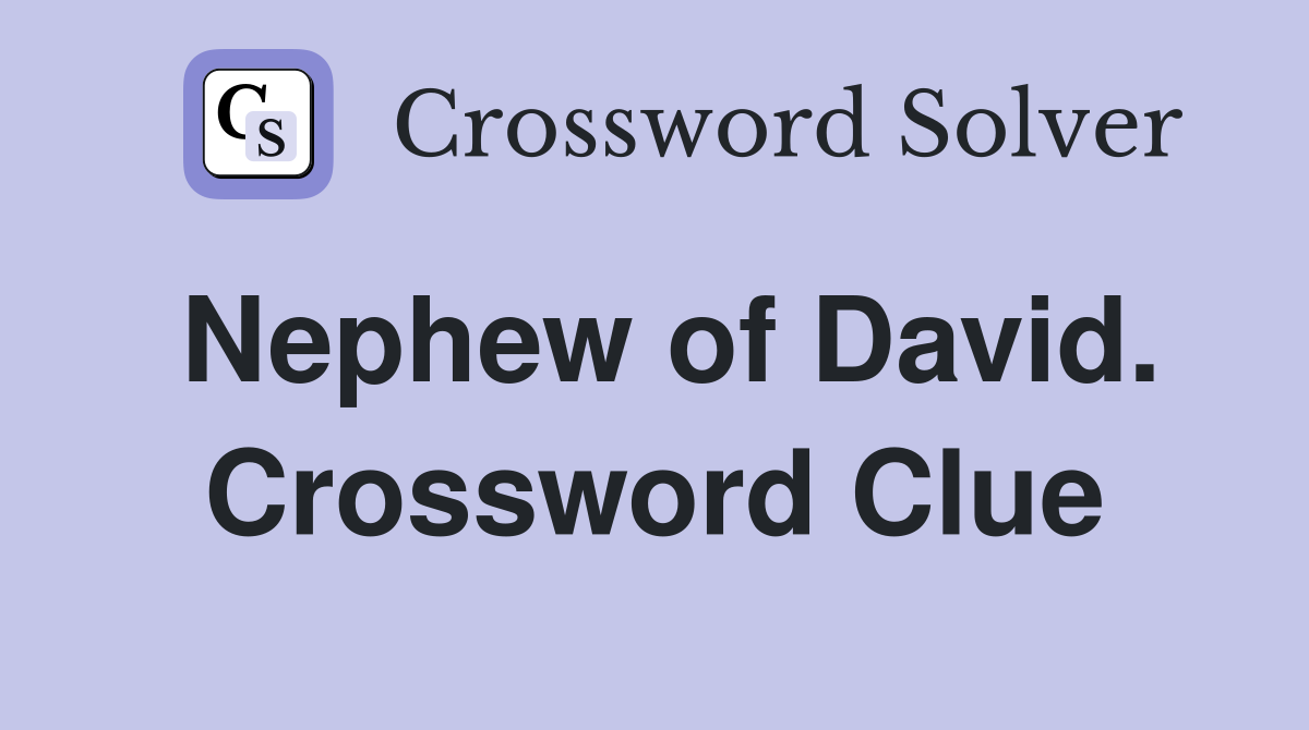 Nephew of David. Crossword Clue