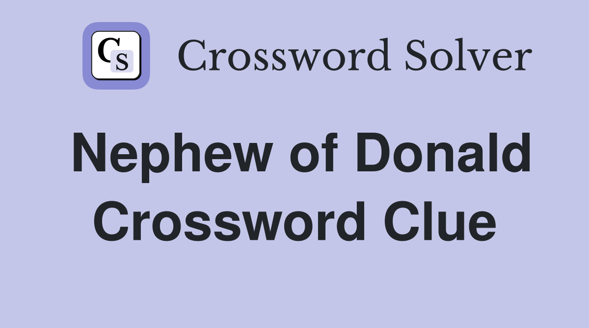 Nephew of Donald Crossword Clue