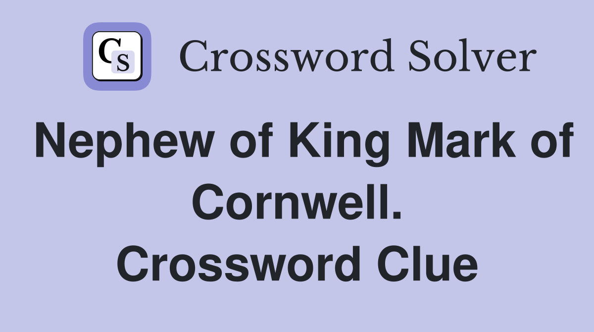 Nephew of King Mark of Cornwell. Crossword Clue