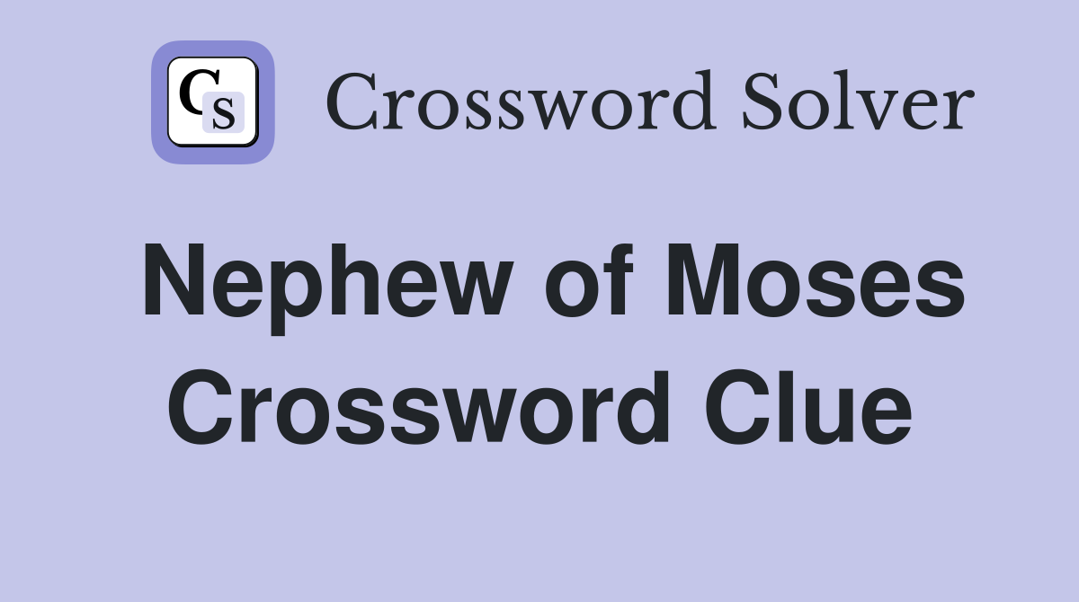Nephew of Moses Crossword Clue