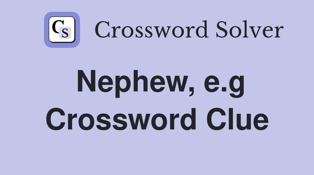 Nephew, e.g Crossword Clue
