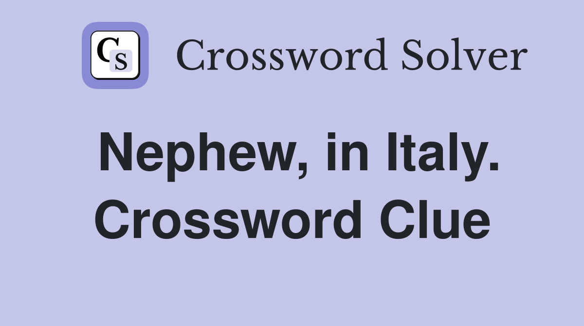 Nephew, in Italy. Crossword Clue