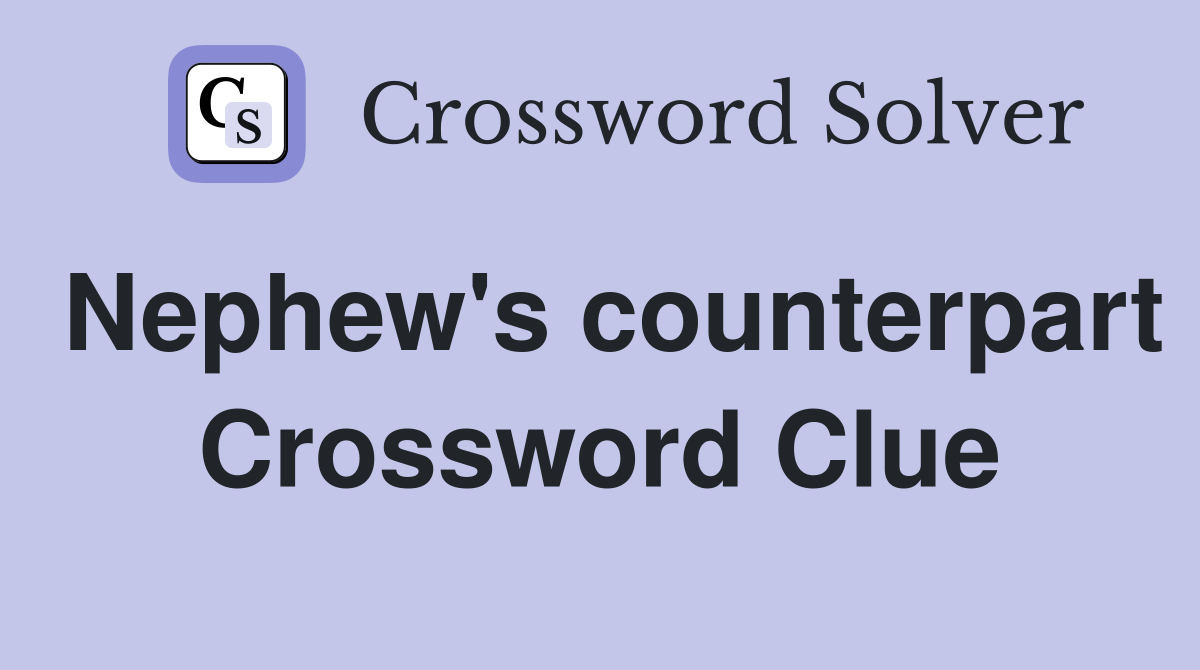 Nephew's counterpart Crossword Clue