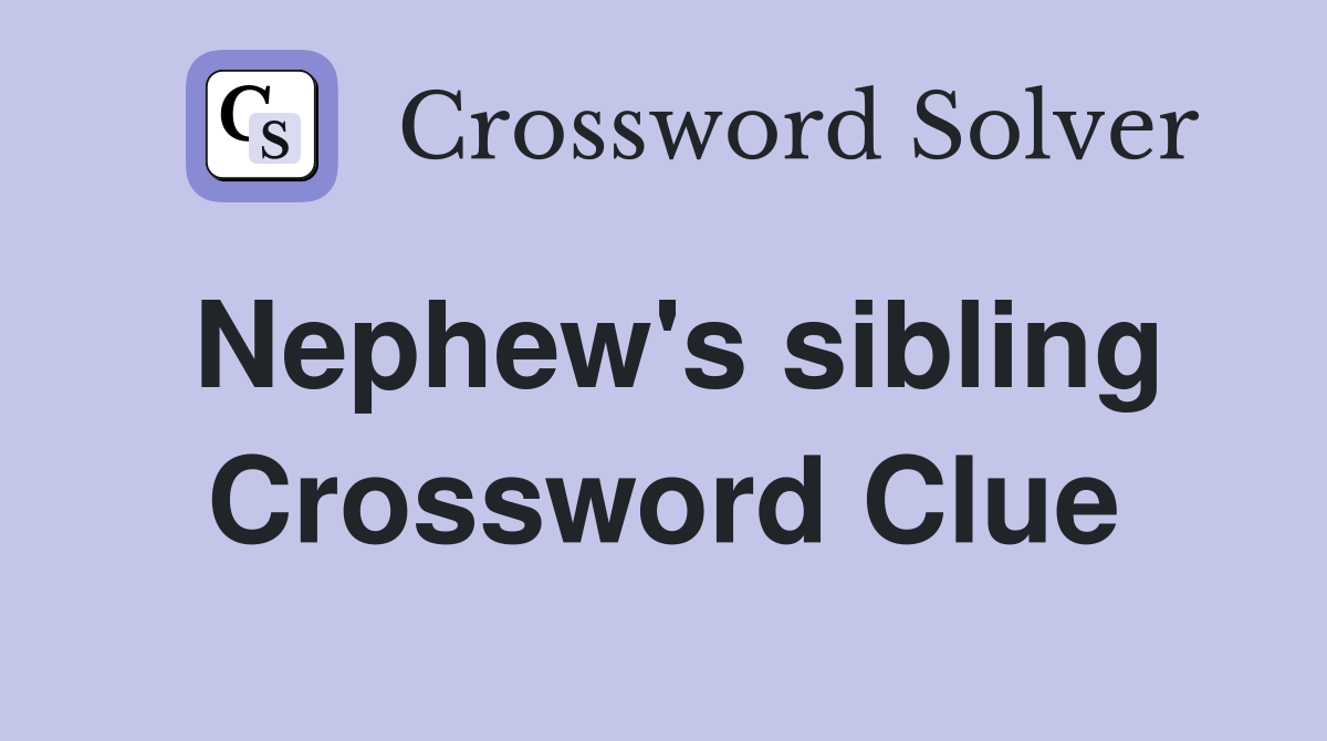 Nephew's sibling Crossword Clue
