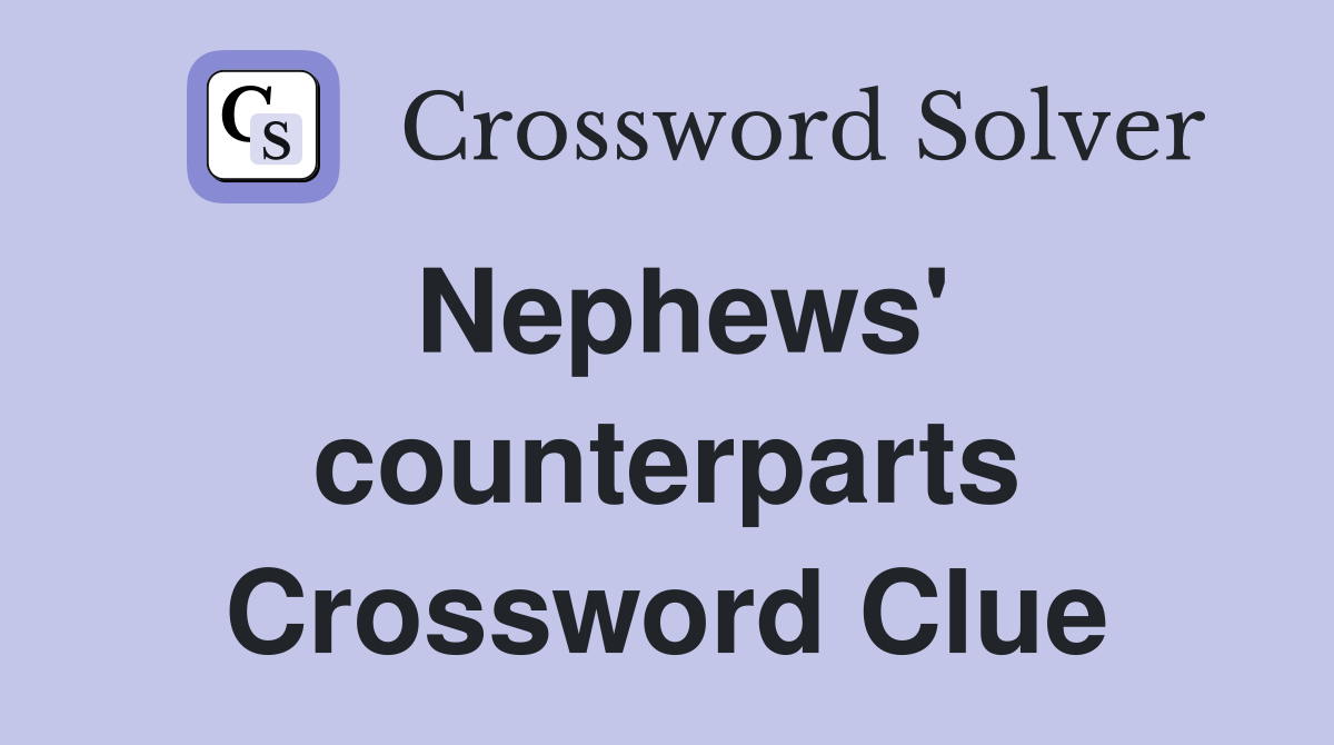 Nephews' counterparts Crossword Clue