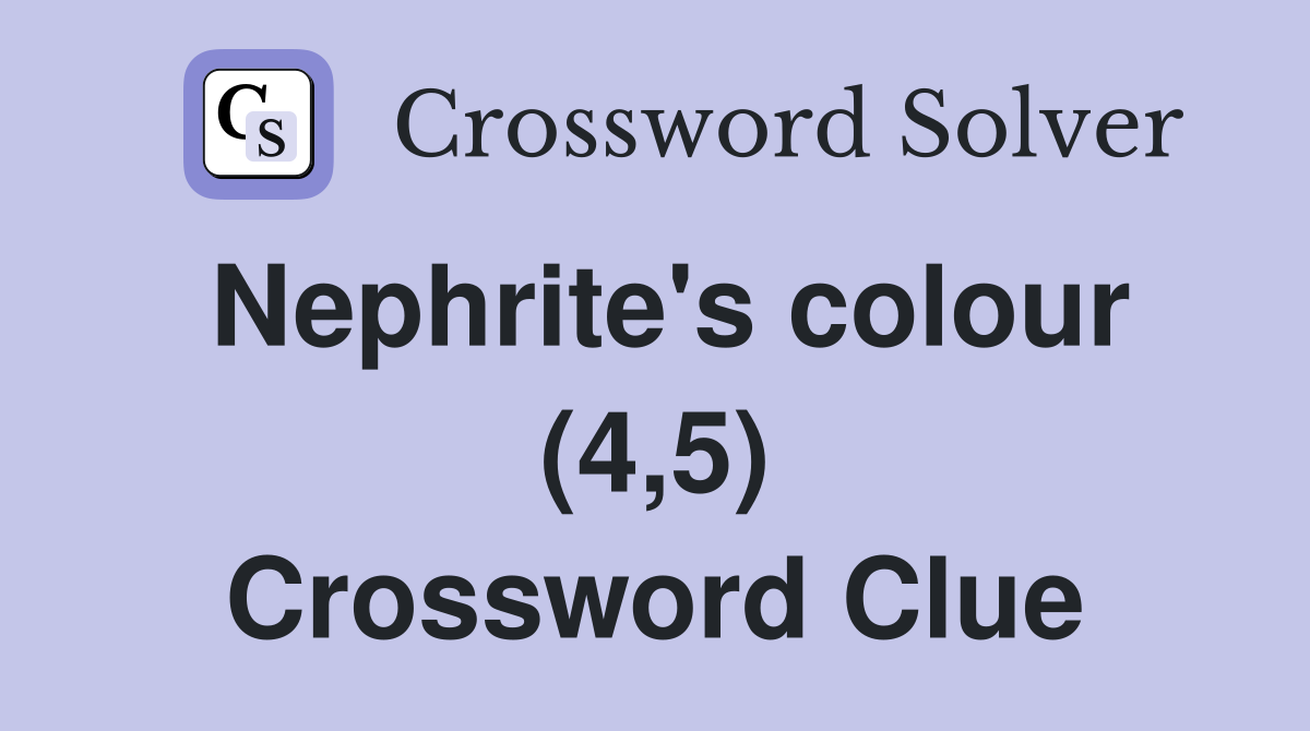 Nephrite's colour (4,5) Crossword Clue