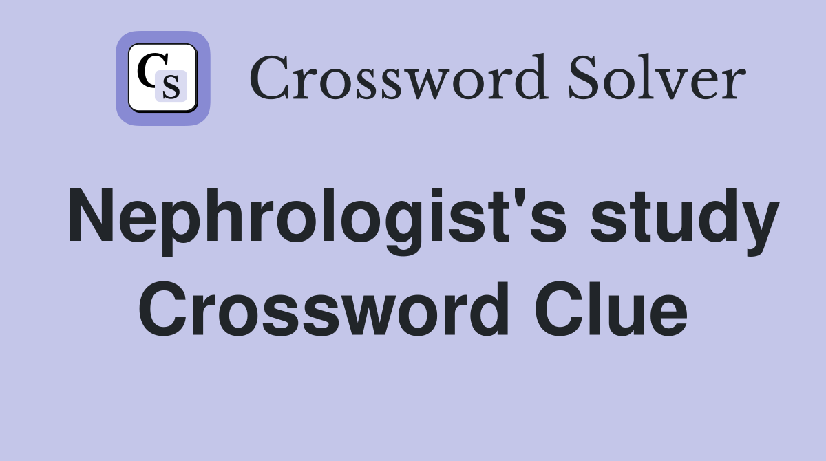 Nephrologist's study Crossword Clue