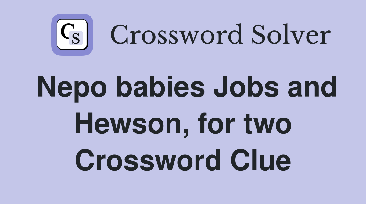 Nepo babies Jobs and Hewson, for two Crossword Clue