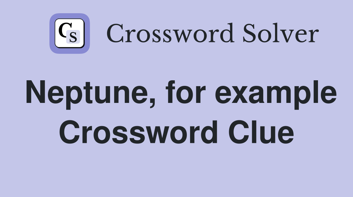 Neptune, for example Crossword Clue