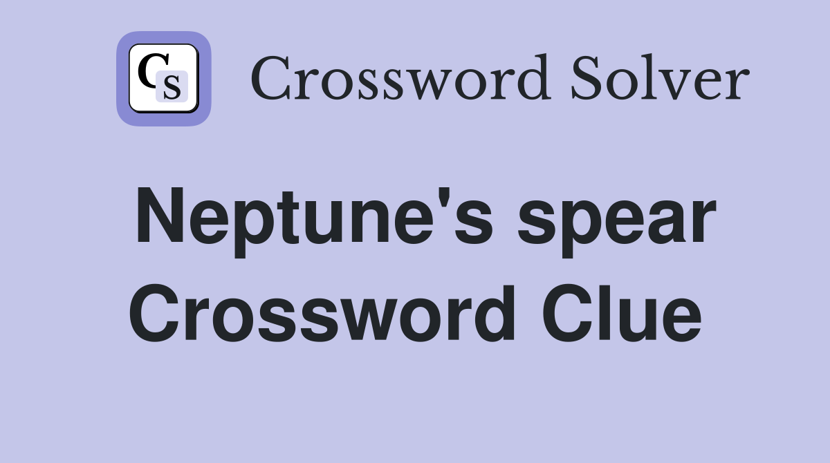 Neptune's spear Crossword Clue