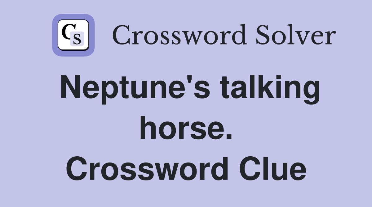 Neptune's talking horse. Crossword Clue