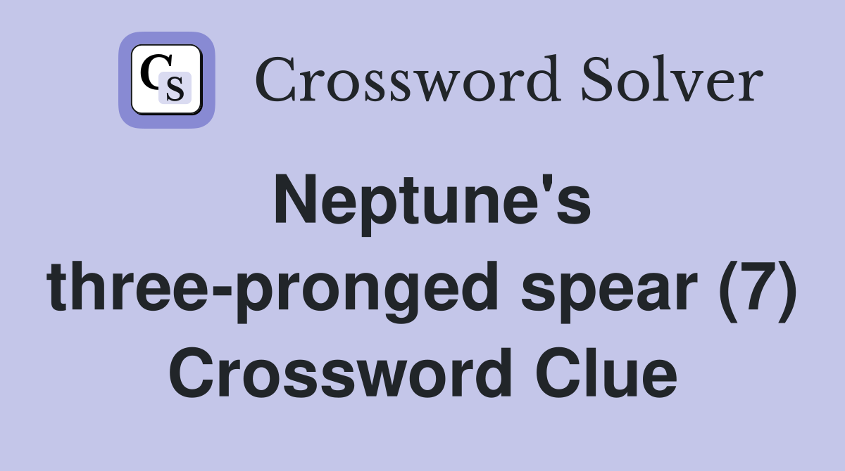 Neptune's three-pronged spear (7) Crossword Clue