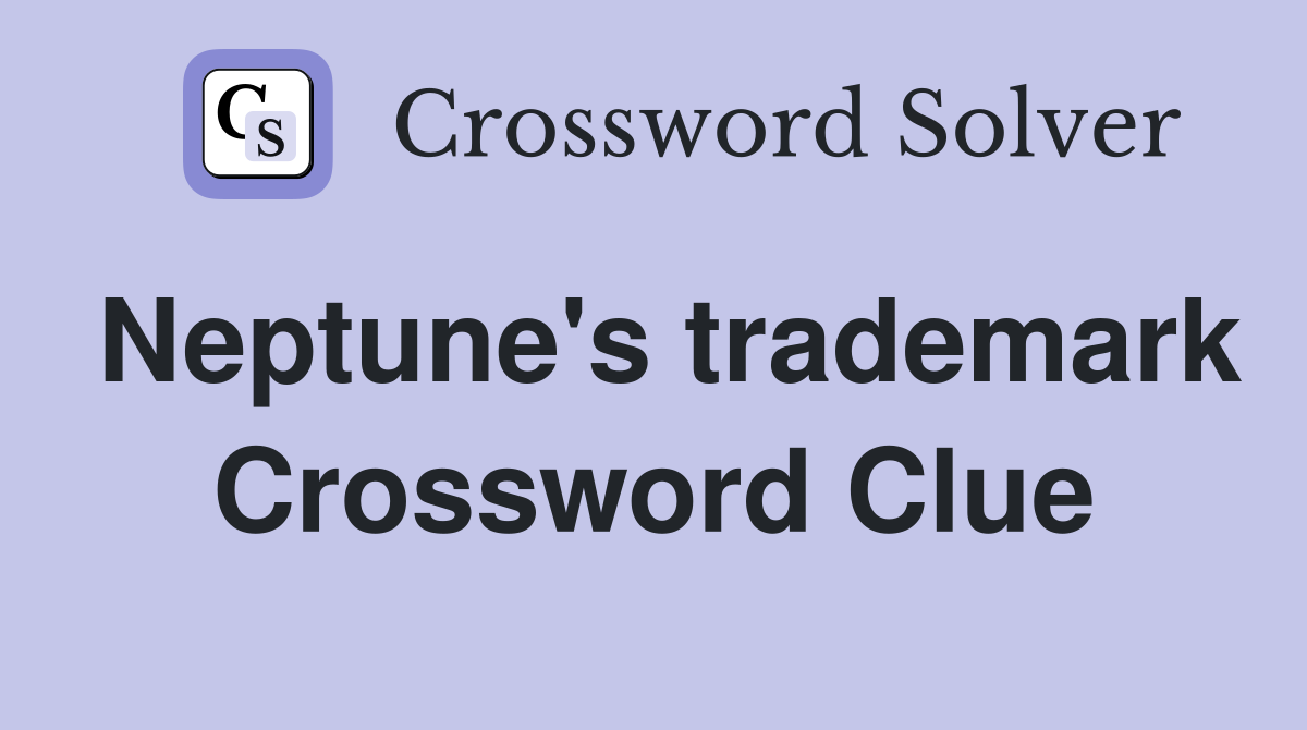 Neptune's trademark Crossword Clue
