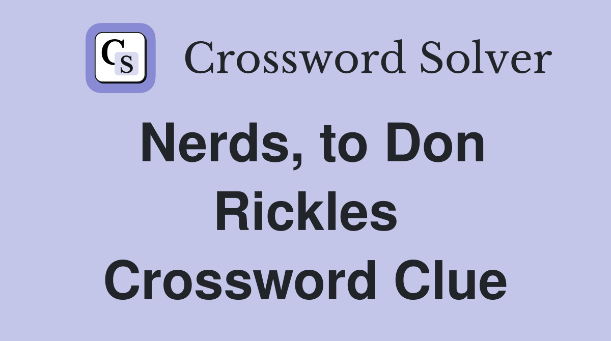 Nerds, to Don Rickles Crossword Clue