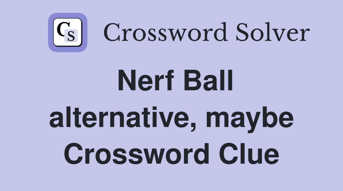 Nerf Ball alternative, maybe Crossword Clue