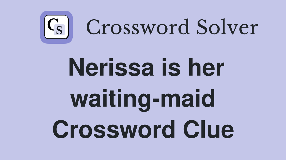 Nerissa is her waiting-maid Crossword Clue