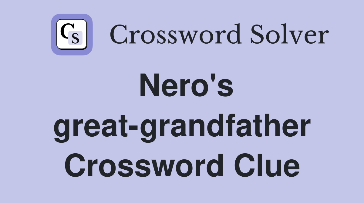 Nero's great-grandfather Crossword Clue