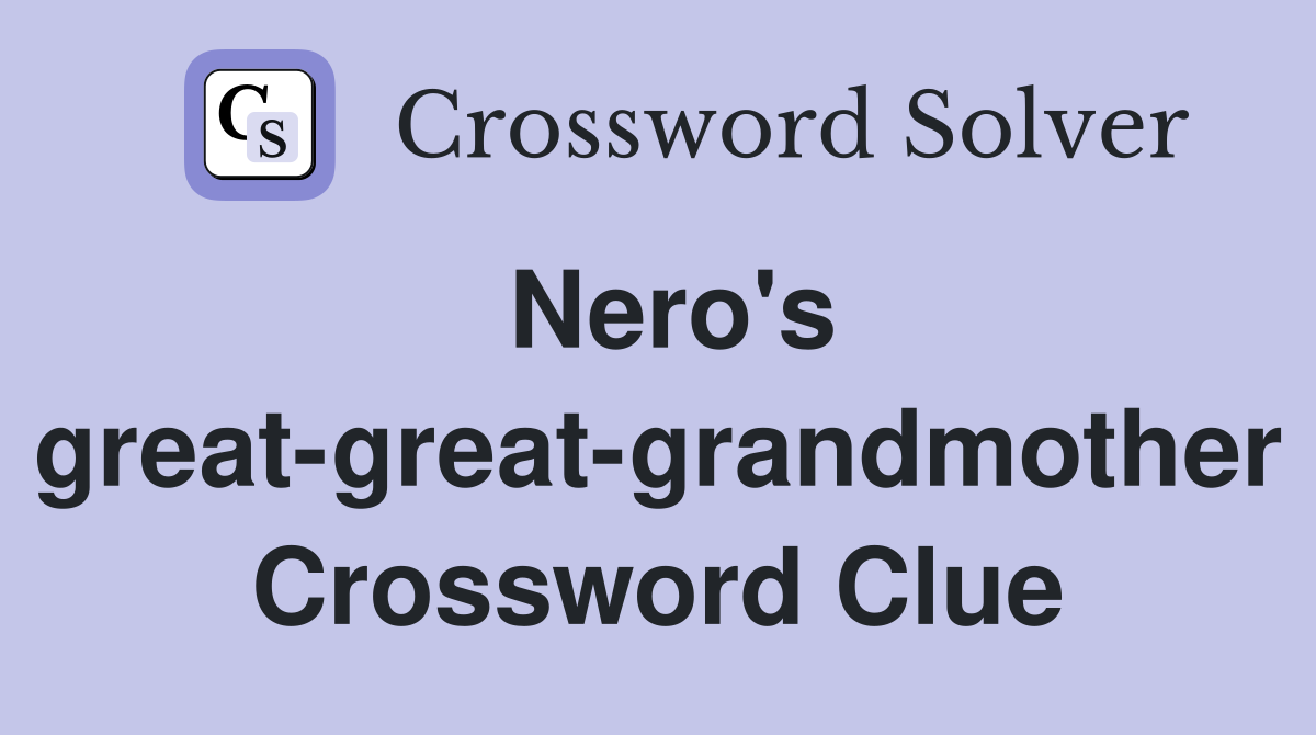 Nero's great-great-grandmother Crossword Clue