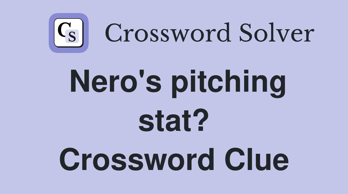 Nero's pitching stat? Crossword Clue