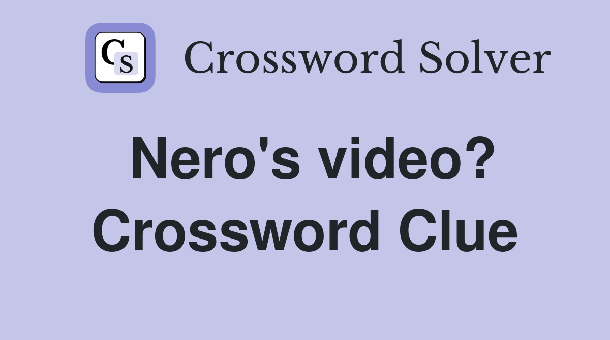 Nero's video? Crossword Clue