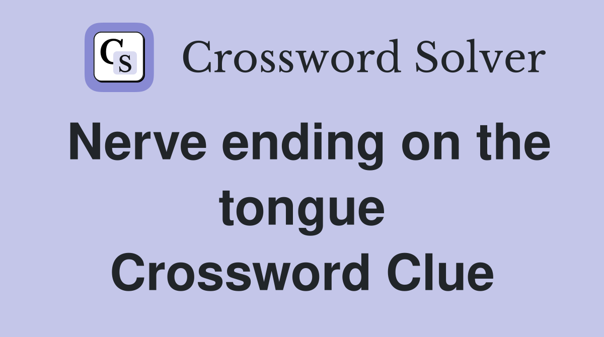 Nerve ending on the tongue Crossword Clue