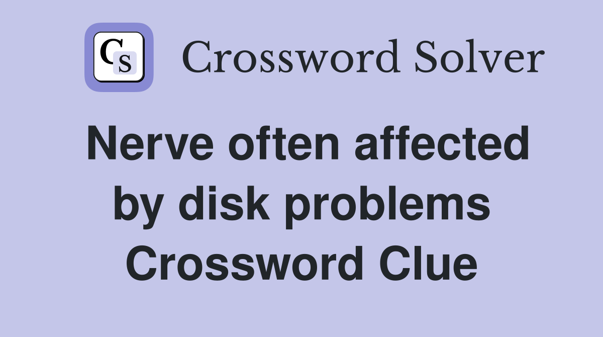 Nerve often affected by disk problems Crossword Clue