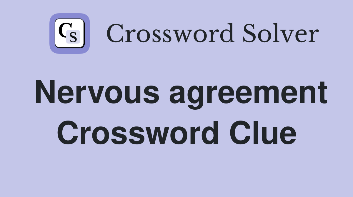 Nervous agreement Crossword Clue