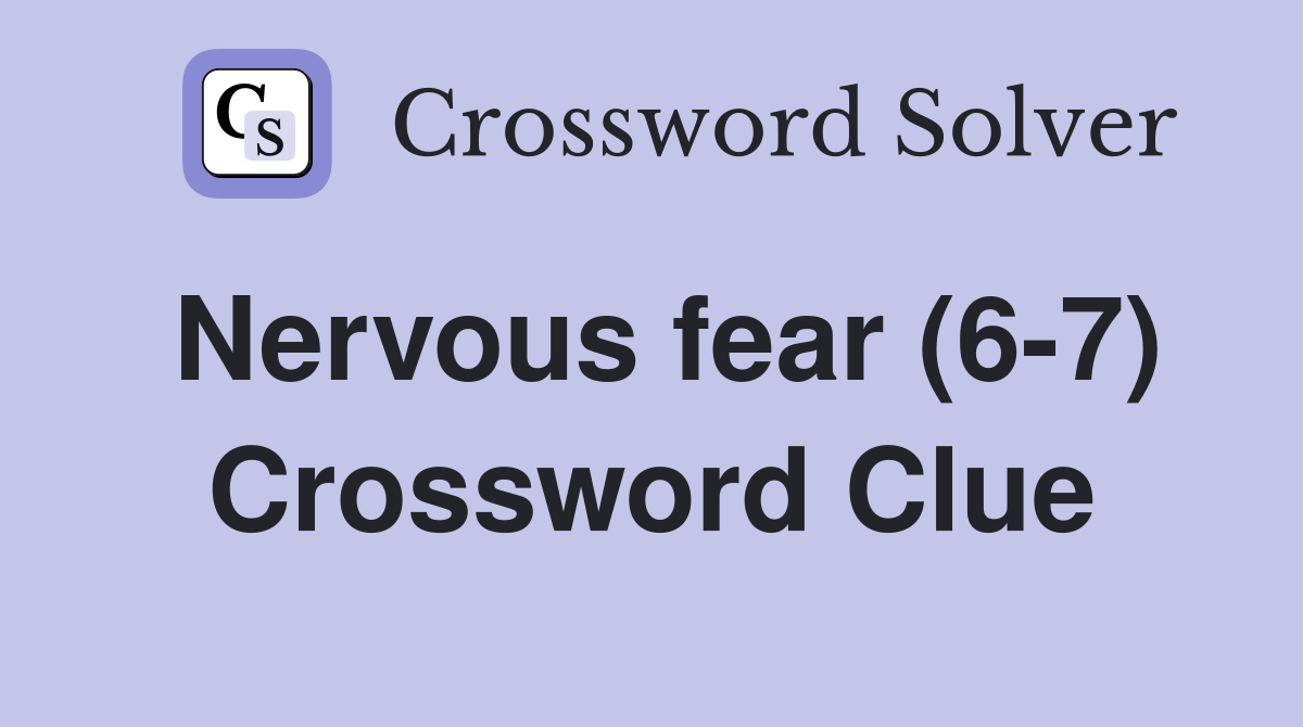 Nervous fear (6-7) Crossword Clue