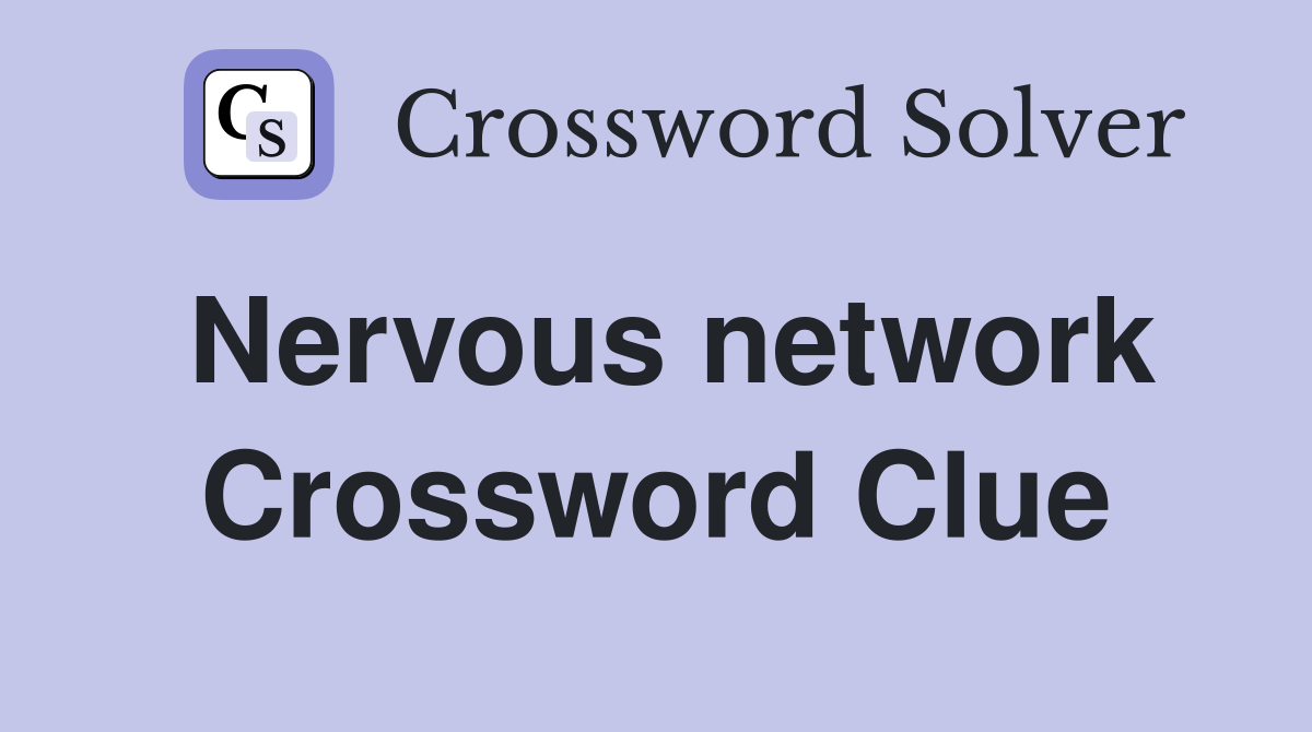 Nervous network Crossword Clue
