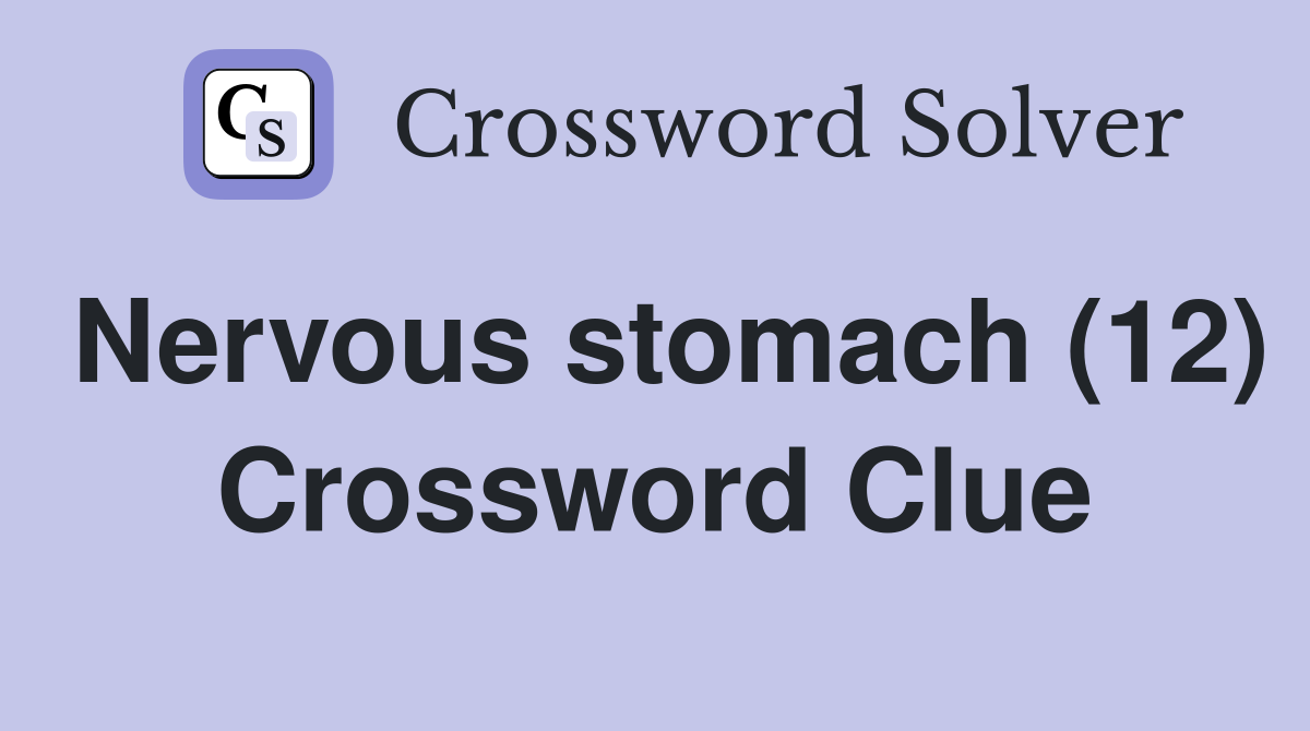 Nervous stomach (12) Crossword Clue