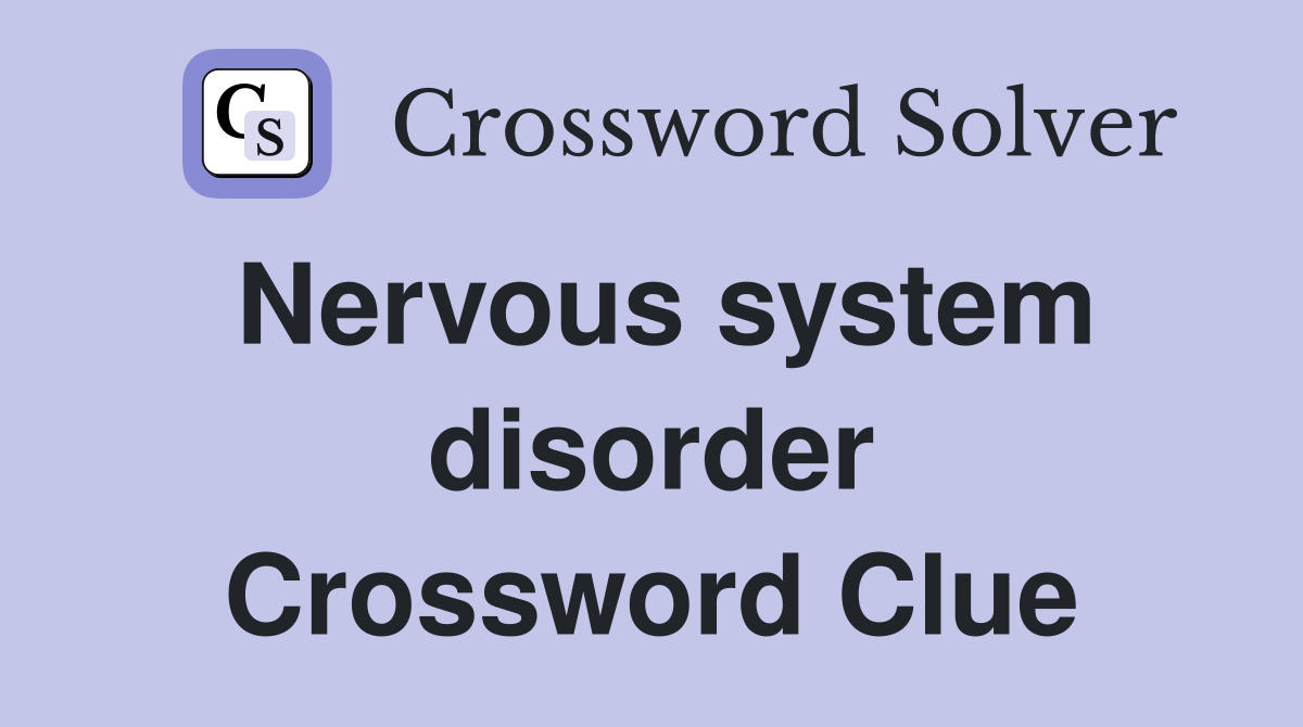 Nervous system disorder Crossword Clue