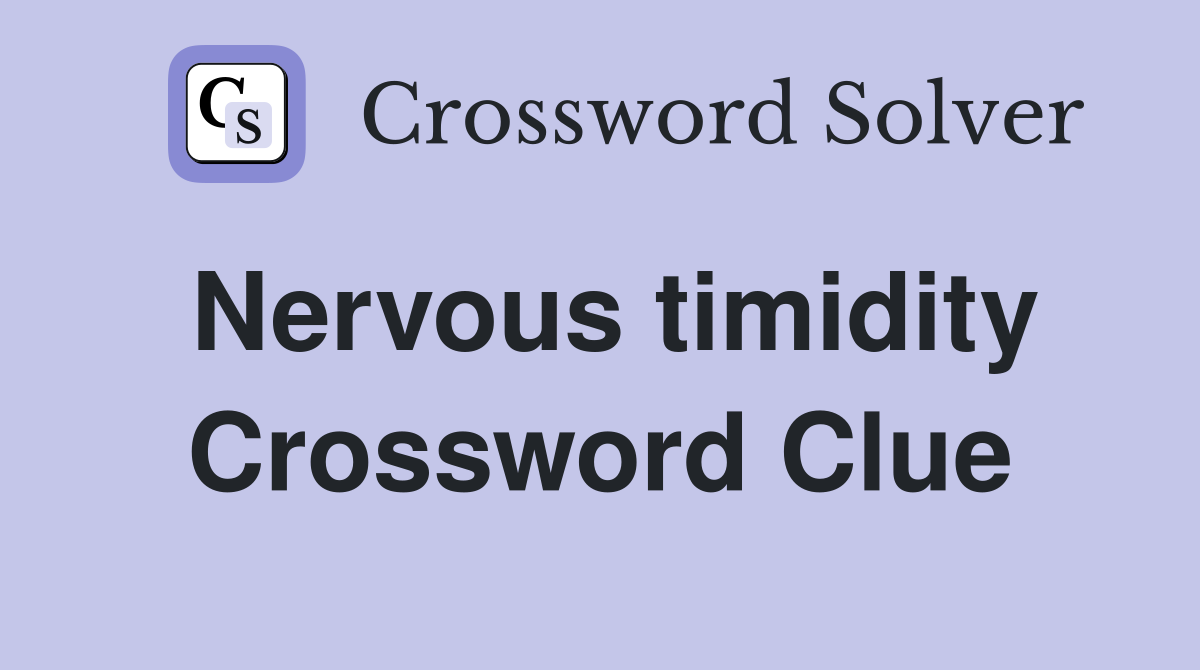 Nervous timidity Crossword Clue