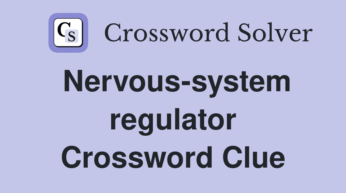 Nervous-system regulator Crossword Clue