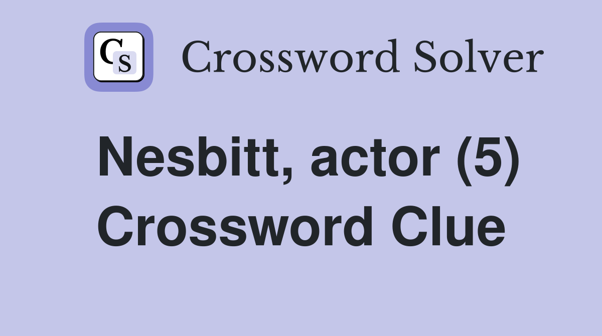 Nesbitt, actor (5) Crossword Clue