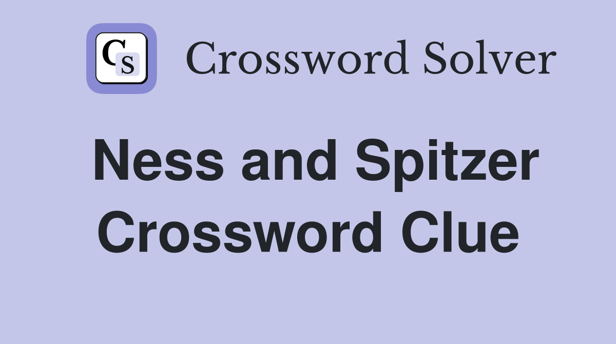 Ness and Spitzer Crossword Clue