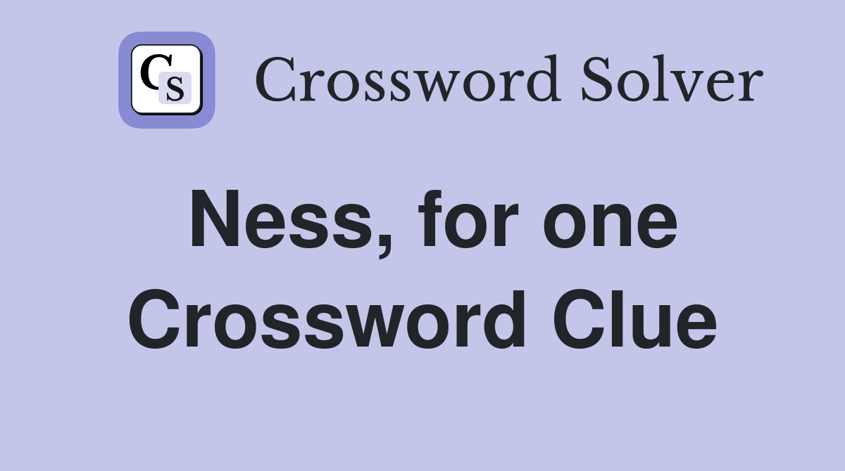 Ness, for one Crossword Clue