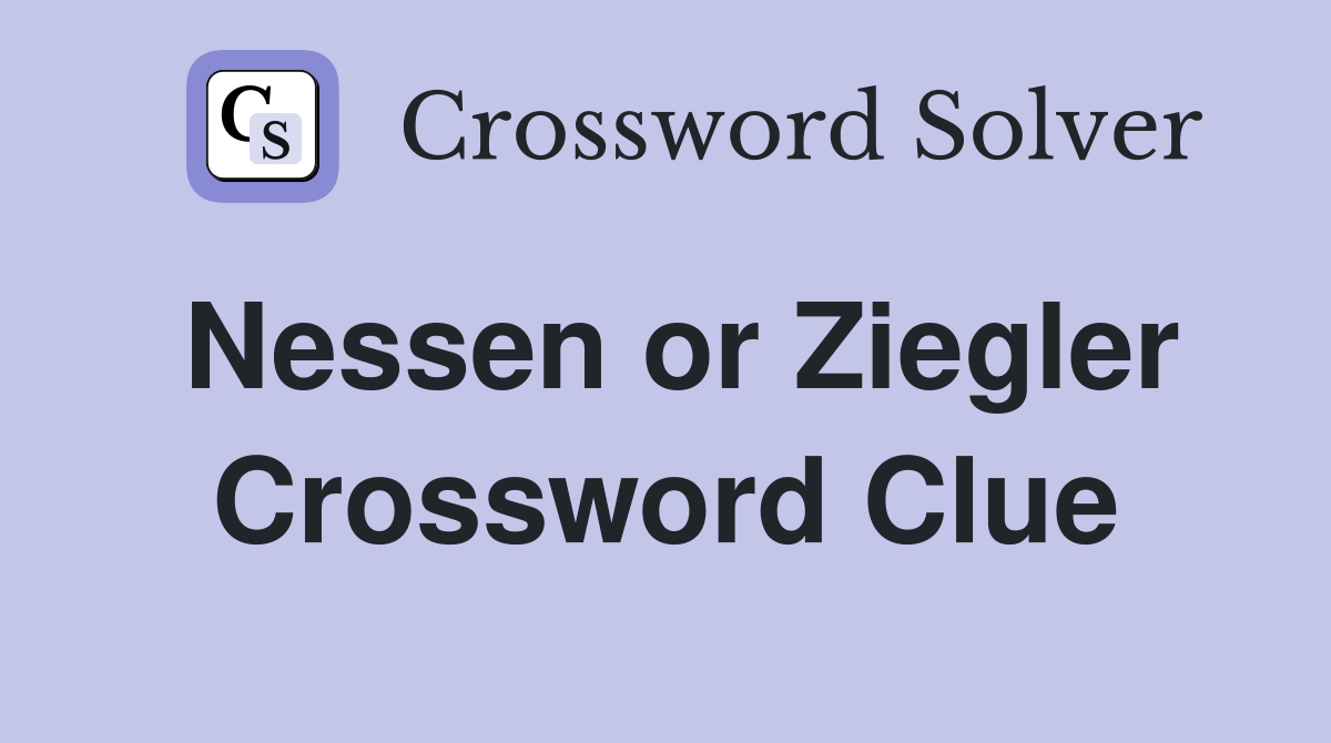 Nessen or Ziegler Crossword Clue