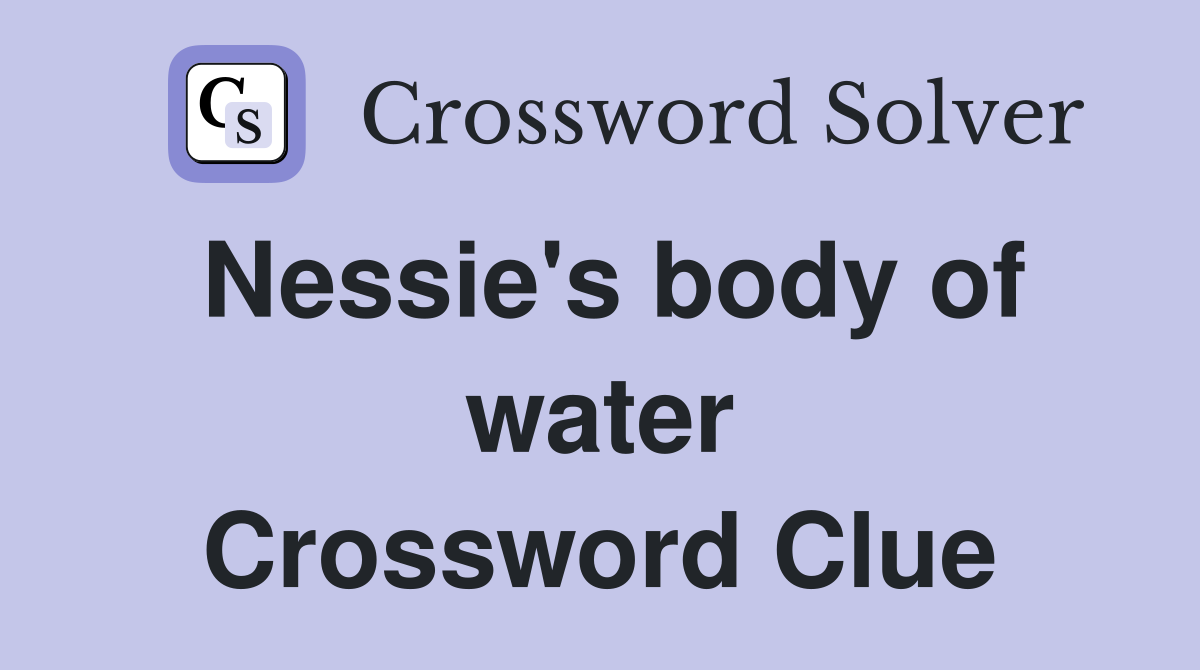 Nessie's body of water Crossword Clue
