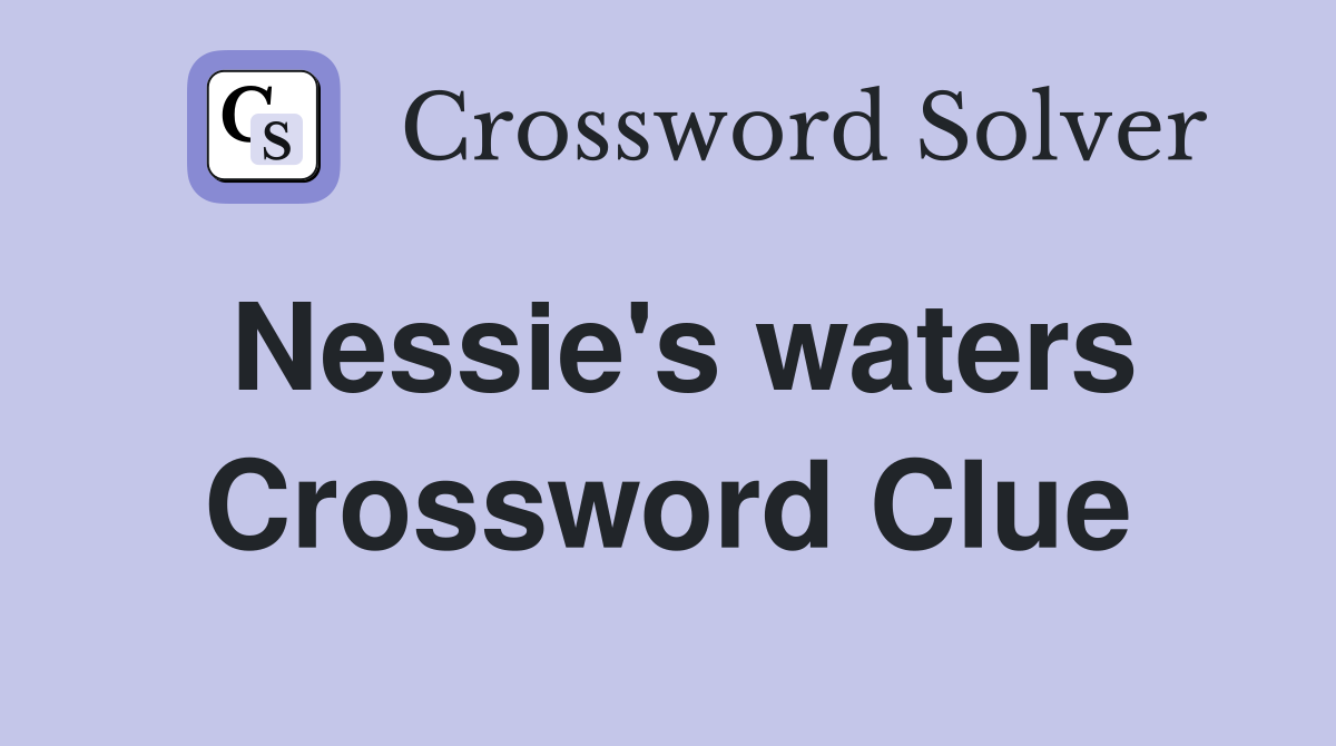 Nessie's waters Crossword Clue