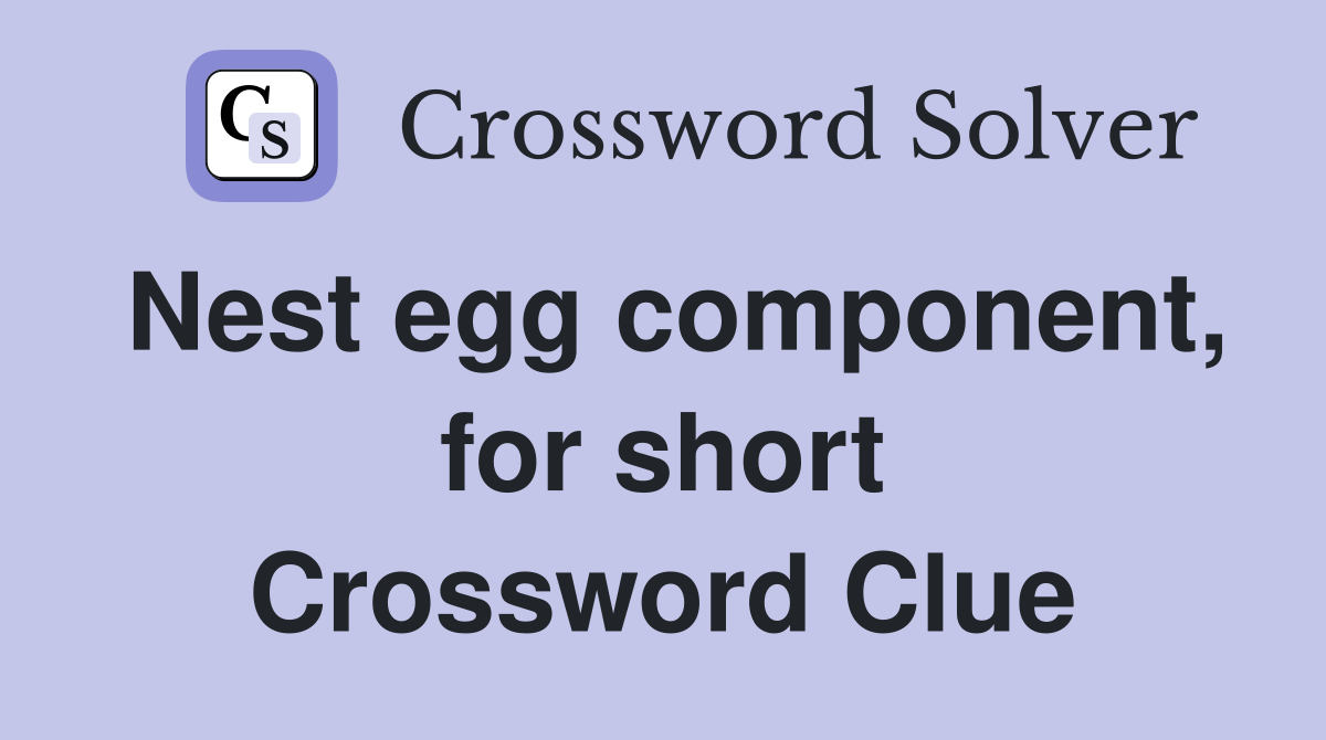 Nest egg component, for short Crossword Clue