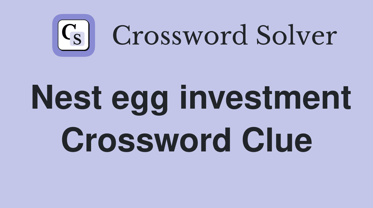 Nest egg investment Crossword Clue